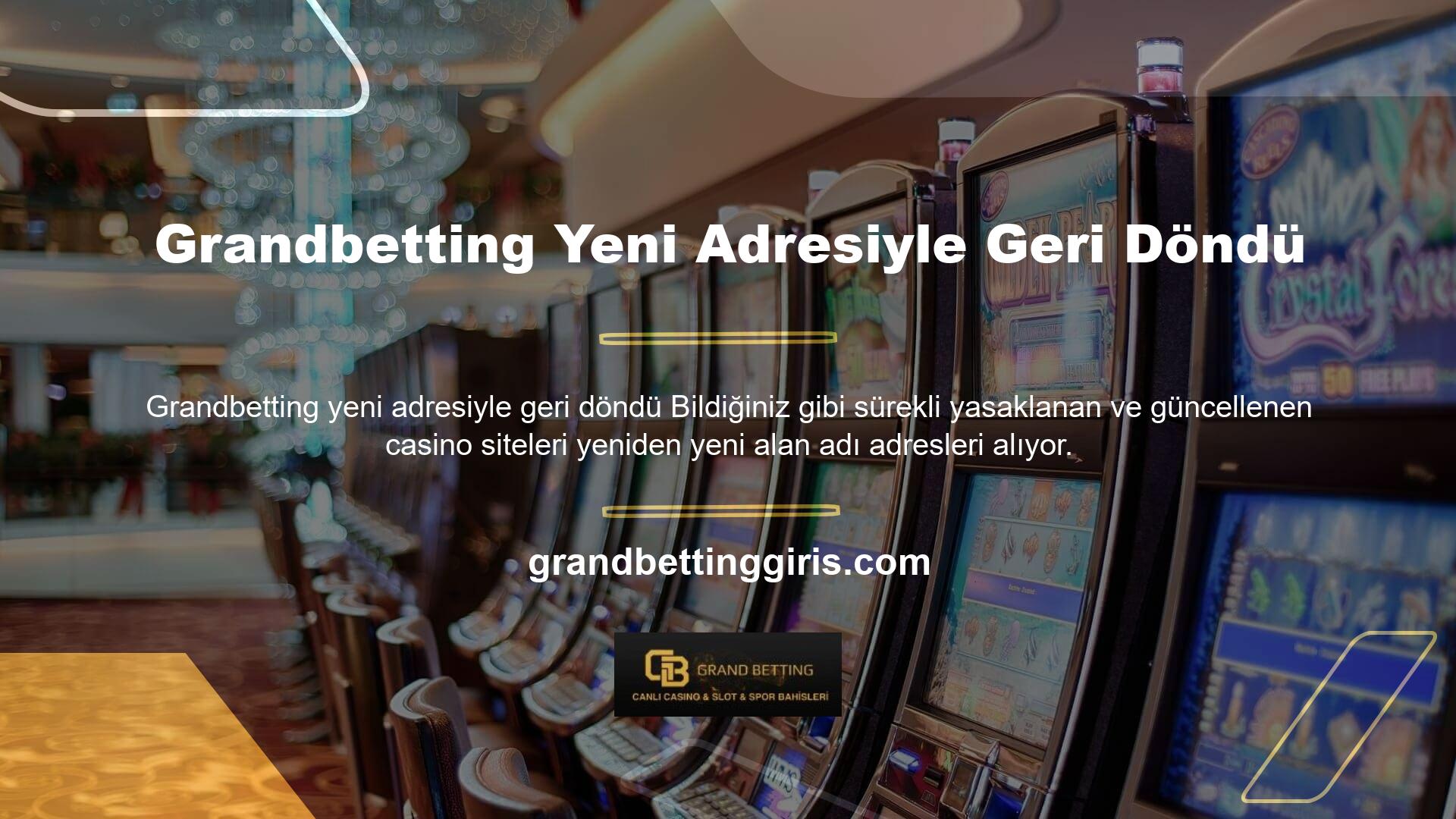 Grandbetting, Avrupa'da yasal olarak faaliyet gösteren bir casino şirketidir, ancak Türkiye'de yasa dışıdır